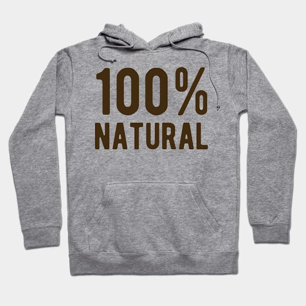 100% Natural Hoodie by ShirtyLife